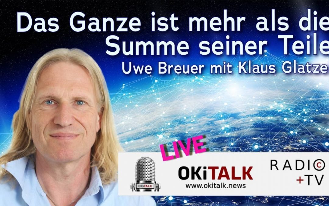 OKiTALK.news – Uwe Breuer – Das Ganze ist mehr als die Summe seiner Teile – 07.03.2023 –