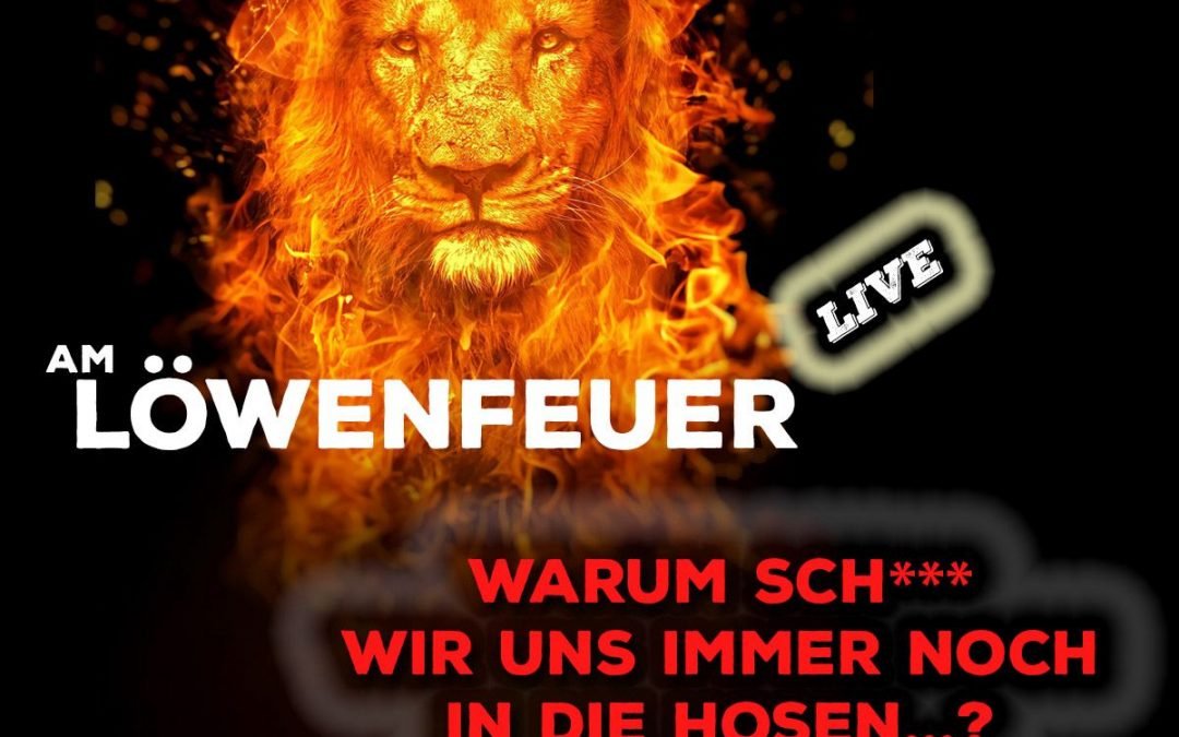 OKiTALK.news – Am Löwenfeuer – “Warum sch*** wir uns immer noch in die Hosen?” 27.08.2023 – 19 Uhr live –