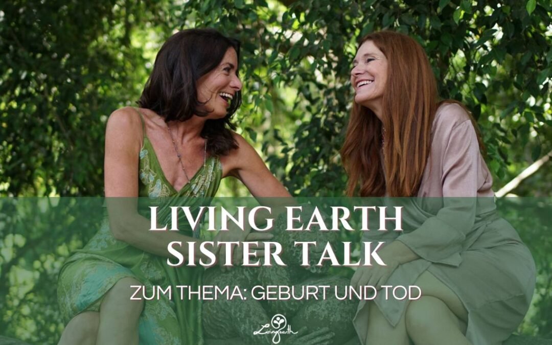 OKiTALK.news – Living Earth Sister Talk – Let‘s talk about Life! Geburt-Tod – 08.02.2022 – 19 Uhr live –