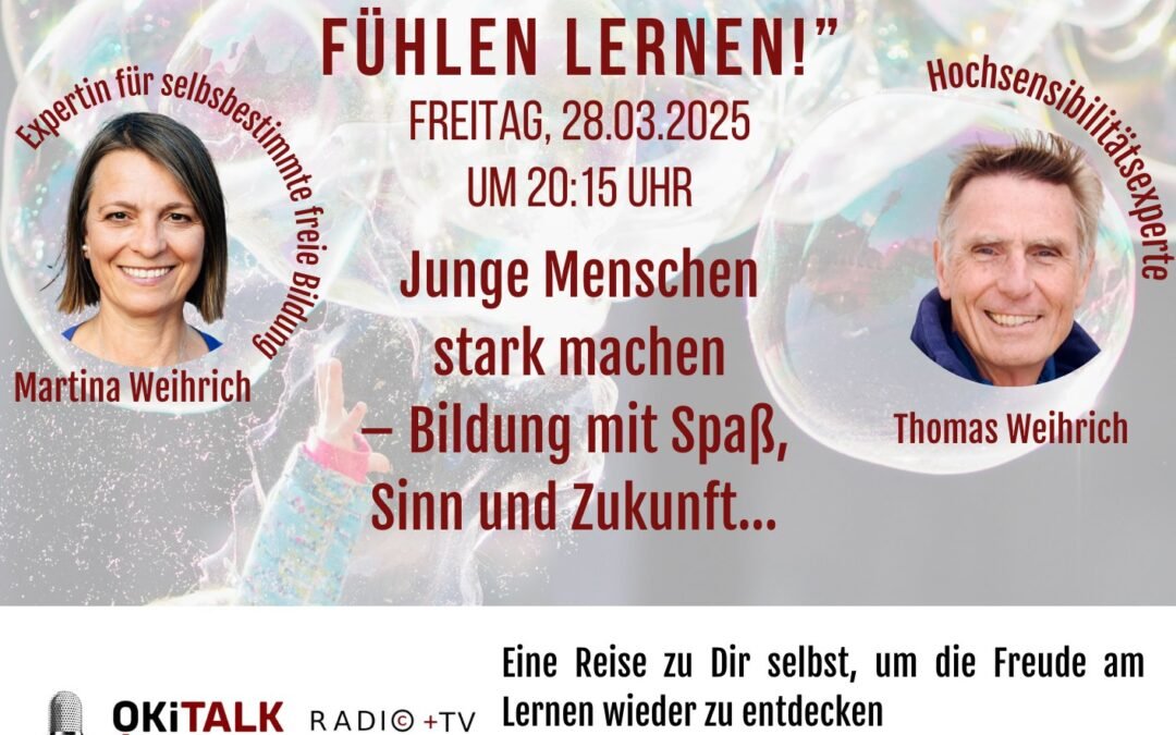 OKiTALK.news – Wenn Fühlen wichtiger wird als FunktionierenLernen Fühlen – Fühlen lernenLive am 28.03.2025 | 20:15 Uhr live –