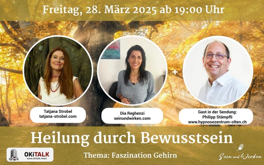 Magie der Heilung – Faszination Gehirn – Die Macht der Hypnose in der Heilung- 28.03.2025 – 19 Uhr live –