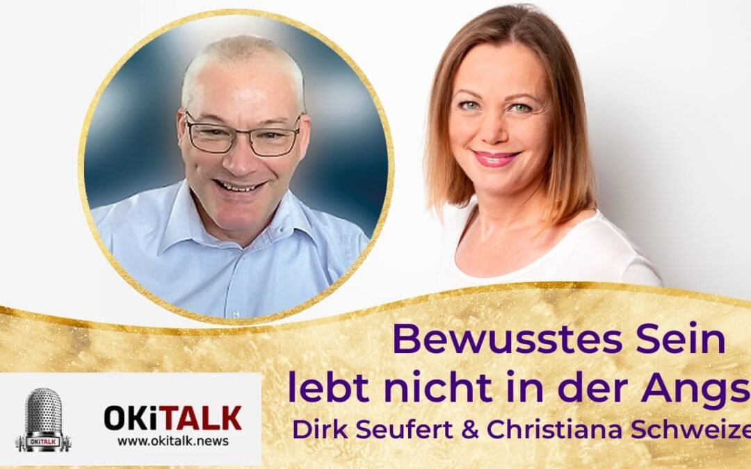 OKiTALK.news – Bewusstes Sein lebt nicht in der Angst – 29.04.2025 – 18 Uhr live –