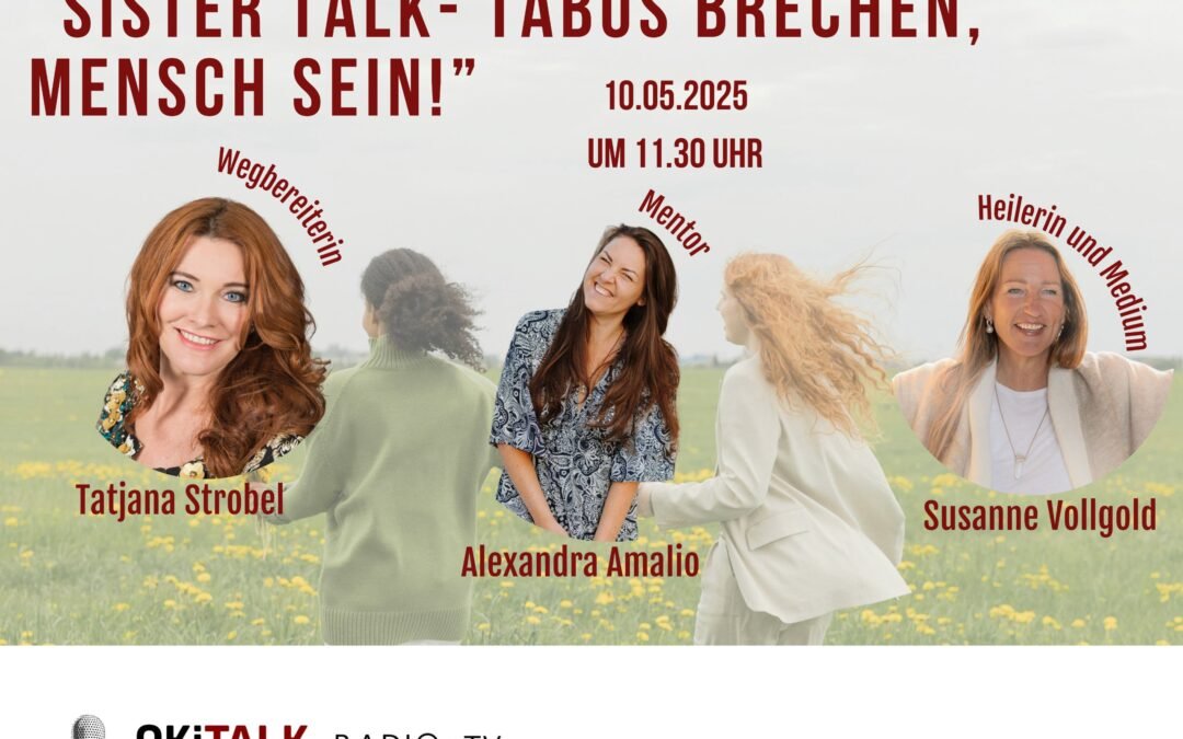 OKiTALK.news – Sister Talk – Echte Gespräche die unter die Haut gehen 10.05.2025 – 11:30 Uhr live –