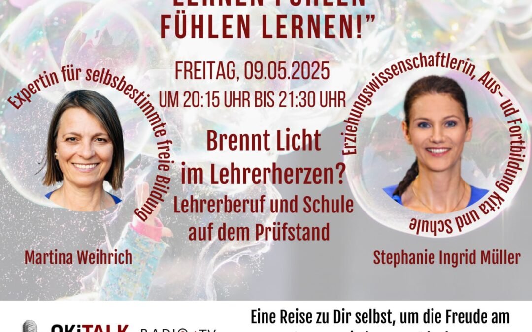 OKiTALK.news – Lernen Fühlen – Fühlen lernen – Brennt Licht im Lehrerherzen – 09.05.2025 – 20:15 Uhr live –