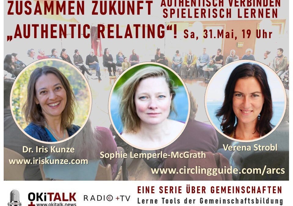 OKiTALK.newes – Zusammen Zukunft – Authentisch verbinden, spielerisch lernen! Authentic Relating – 31.05.2025 – 19 Uhr live –