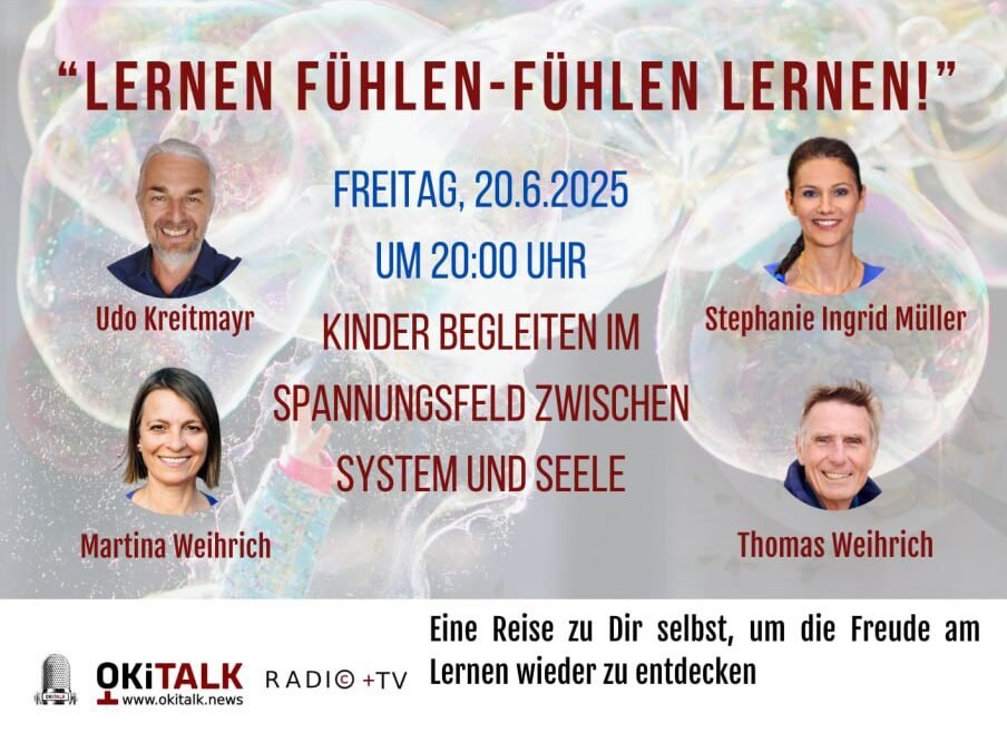 OKiTALK.news – Lernen Fühlen – Fühlen lernen – KINDER begleiten im Spannungsfeld zwischen System und Seele – 20.06.2025 – 20 Uhr live –